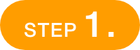 STEP 1.