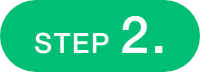 STEP 2.